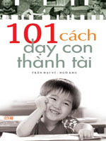 101 cách dạy con thành tài - Trần Đại Vĩ - Ngô Khu