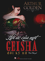 Hồi ức của một Geisha - Đời Kỹ Nữ - Arthur Golden